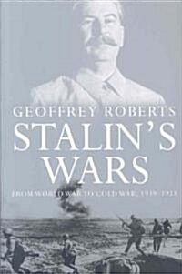 Stalins Wars: From World War to Cold War, 1939-1953 (Paperback)