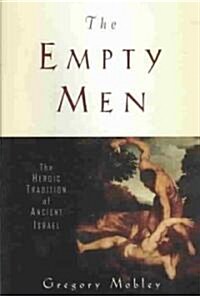 Empty Men: The Heroic Tradition of Ancient Israel (Hardcover)