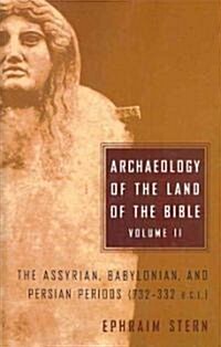 Archaeology of the Land of the Bible, Volume II: The Assyrian, Babylonian, and Persian Periods (732-332 B.C.E.) Volume 2 (Hardcover)