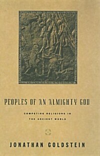 Peoples of an Almighty God: Competing Religions in the Ancient World (Hardcover)