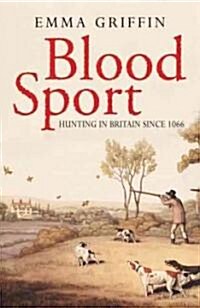 Blood Sport: Hunting in Britain Since 1066 (Paperback)