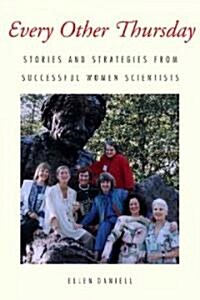 Every Other Thursday: Stories and Strategies from Successful Women Scientists (Paperback)
