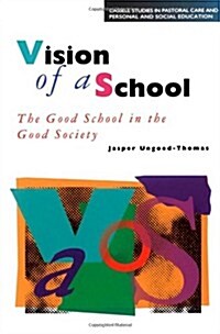 Vision of a School : The Good School in the Good Society (Paperback)