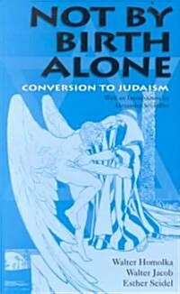 Not by Birth Alone : Conversion to Judaism (Paperback)