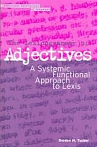 The Lexicogrammar of Adjectives : A Systemic Functional Approach to Lexis (Hardcover)