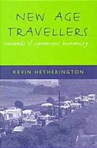 New Age Travellers : Vanloads of Uproarious Humanity (Paperback)