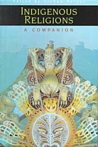 Indigenous Religions : A Companion (Paperback)