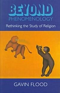 Beyond Phenomenology : Rethinking the Study of Religion (Paperback)