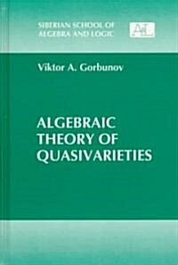 Algebraic Theory of Quasivarieties (Hardcover, 1998)