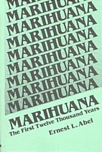 Marihuana: The First Twelve Thousand Years (Hardcover, 1980)