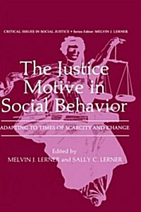 The Justice Motive in Social Behavior: Adapting to Times of Scarcity and Change (Hardcover, 1981)