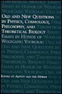 Old and New Questions in Physics, Cosmology, Philosophy, and Theoretical Biology: Essays in Honor of Wolfgang Yourgrau (Hardcover, 1983)