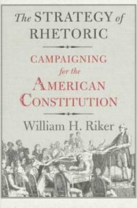The strategy of rhetoric : campaigning for the American Constitution