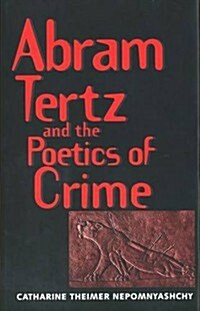 Abram Tertz and the Poetics of Crime (Hardcover)