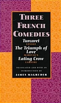 Three French Comedies: Turcaret, the Triumph of Love, and Eating Crow (Paperback)
