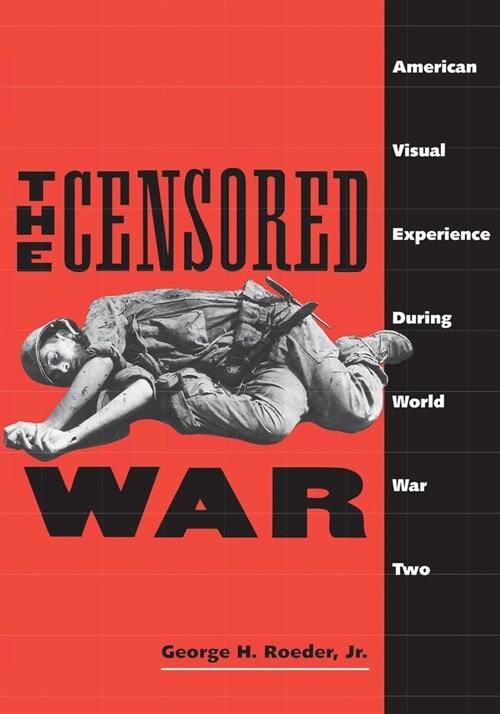 Censored War: American Visual Experience During World War Two (Revised) (Paperback, Revised)