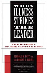 When Illness Strikes the Leader: The Dilemma of the Captive King (Paperback, Revised)