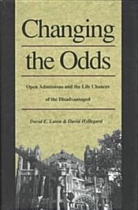 Changing the Odds: Open Admissions and the Life Chances of the Disadvantaged (Hardcover)