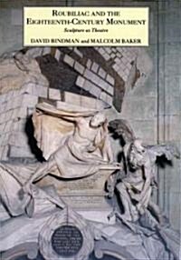 Roubiliac and the Eighteenth-Century Monument: Sculpture as Theatre (Hardcover)