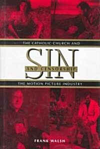 Sin and Censorship: The Catholic Church and the Motion Picture Industry (Hardcover)