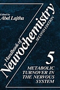 Handbook of Neurochemistry: Volume 5 Metabolic Turnover in the Nervous System (Hardcover, 1983)