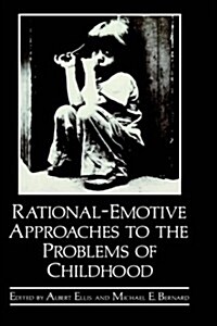 Rational-Emotive Approaches to the Problems of Childhood (Hardcover)