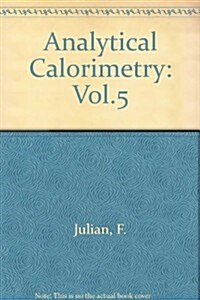 Analytical Calorimetry: Volume 5 (Hardcover, 1984)