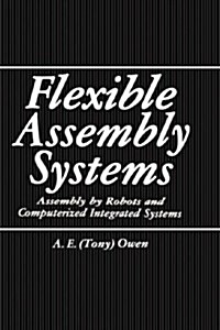 Flexible Assembly Systems: Assembly by Robots and Computerized Integrated Systems (Hardcover, 1984)