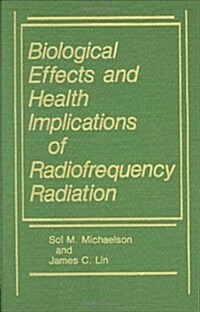 Biological Effects and Health Implications of Radiofrequency Radiation (Hardcover)