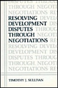 Resolving Development Disputes Through Negotiations (Hardcover)
