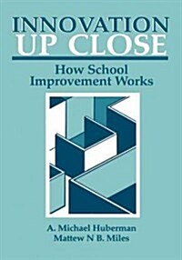 Innovation Up Close: How School Improvement Works (Hardcover, 1984)