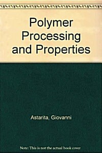 Polymer Processing and Properties (Hardcover)