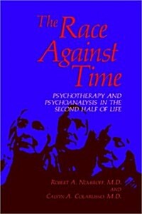 The Race Against Time: Psychotherapy and Psychoanalysis in the Second Half of Life (Hardcover, 1985)