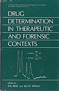 Drug Determination in Therapeutic and Forensic Contexts (Hardcover)