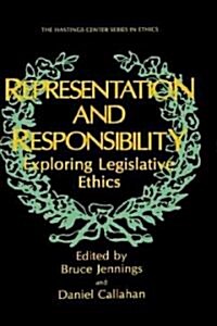 Representation and Responsibility: Exploring Legislative Ethics (Hardcover, 1985)