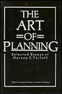 The Art of Planning: Selected Essays of Harvey S. Perloff (Hardcover)