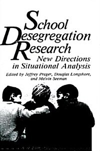 School Desegregation Research: New Directions in Situational Analysis (Hardcover)