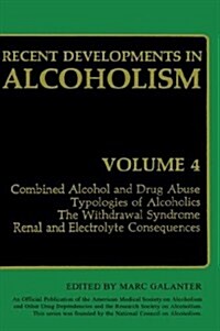 Recent Developments in Alcoholism: Combined Alcohol and Drug Abuse Typologies of Alcoholics the Withdrawal Syndrome Renal and Electrolyte Consequences (Hardcover, 1986)