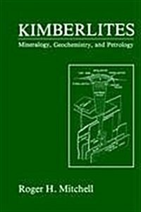 Kimberlites: Mineralogy, Geochemistry, and Petrology (Hardcover, 1986)