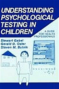 Understanding Psychological Testing in Children: A Guide for Health Professionals (Hardcover, 1986)