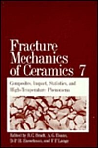 Fracture Mechanics of Ceramics: Volume 7 Composites, Impact, Statistics, and High-Temperature Phenomena (Hardcover, 1986)