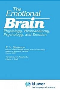 The Emotional Brain: Physiology, Neuroanatomy, Psychology, and Emotion (Hardcover, 1986)