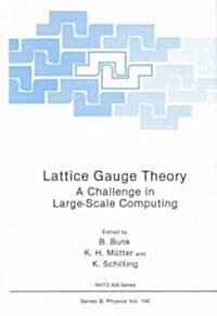 Lattice Gauge Theory: A Challenge in Large-Scale Computing (Hardcover)