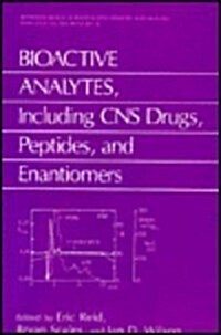 Bioactive Analytes, Including CNS Drugs, Peptides, and Enantiomers (Hardcover)