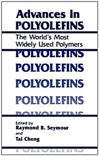 Advances in Polyolefins: The Worlds Most Widely Used Polymers (Hardcover, 1987)