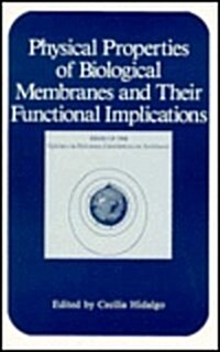 Physical Properties of Biological Membranes and Their Functional Implications (Hardcover)