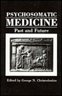 Psychosomatic Medicine: Past and Future (Hardcover, 1987)