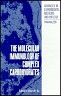 The Molecular Immunology of Complex Carbohydrates (Advances in Experimental Medicine and Biology, 228) (Hardcover, 1988)