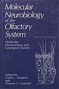 Molecular Neurobiology of the Olfactory System: Molecular, Membranous, and Cytological Studies (Hardcover, 1988)