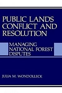 Public Lands Conflict and Resolution: Managing National Forest Disputes (Hardcover, 1988)